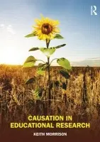 Causation in Educational Research - Morrison, Keith (Macau University of Science and Technology, Macau)