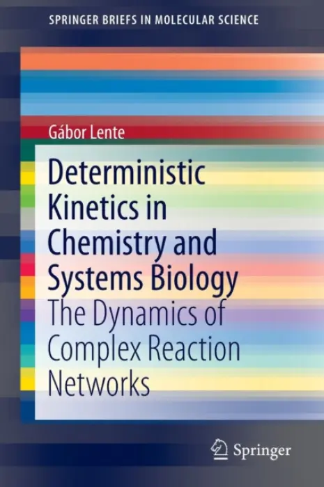 Deterministic Kinetics in Chemistry and Systems Biology - Lente, Gabor