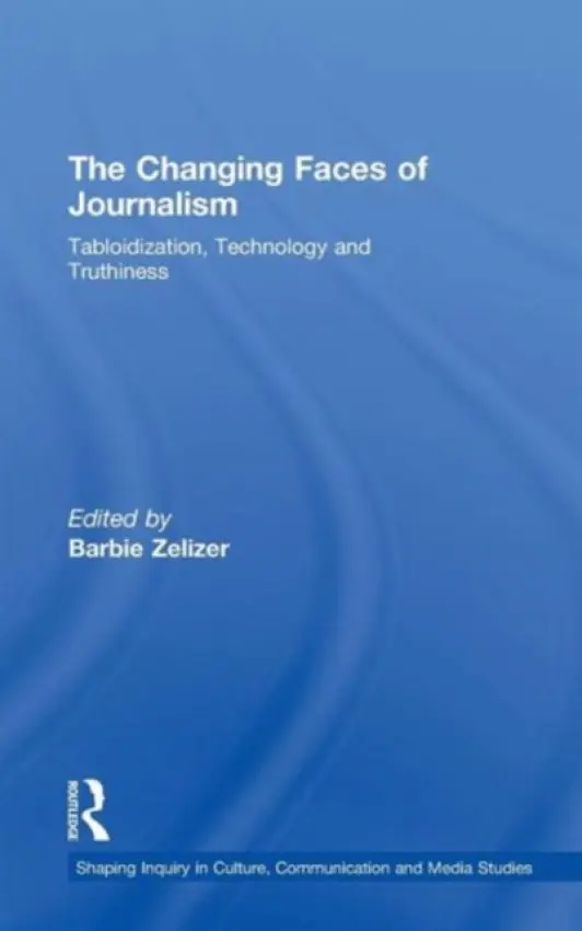 Changing Faces of Journalism - Zelizer, Barbie (University of Pennsylvania, USA)