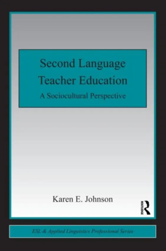 Second Language Teacher Education - Johnson, Karen E. (Pennsylvania State University, USA)