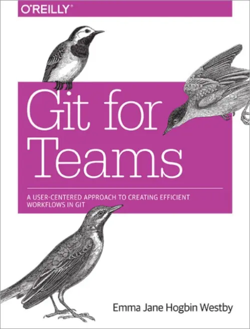 Git for Teams - Hogbin Westby, Emma Jane