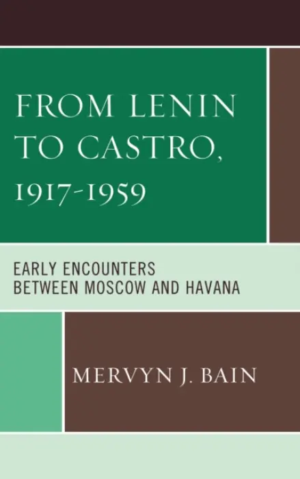 From Lenin to Castro, 1917-1959 - Bain, Mervyn J.