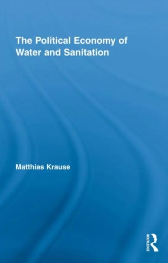 Political Economy of Water and Sanitation - Krause, Matthias (Inter-American Development Bank, USA)
