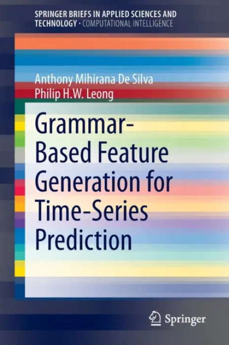 Grammar-Based Feature Generation for Time-Series Prediction - De Silva, Anthony Mihirana a Leong, Philip H. W.