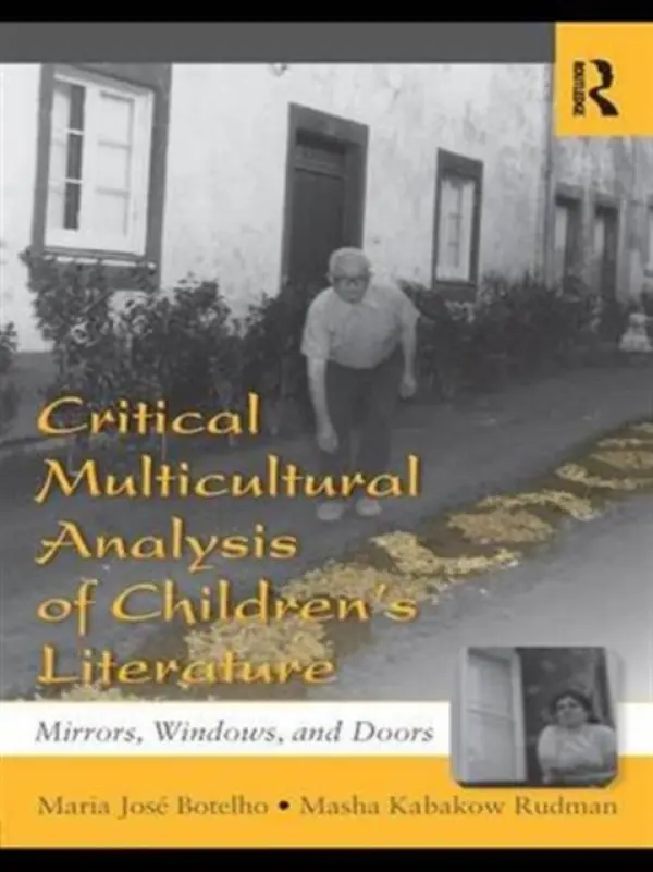 Critical Multicultural Analysis of Children's Literature - Botelho, Maria Jose (University of Massachussetts at Amherst, USA) a Rudman, Masha Kabakow (University of Massachussetts at Amherst, USA)