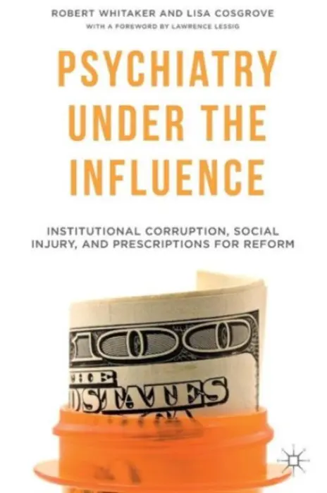 Psychiatry Under the Influence - Whitaker, R. a Cosgrove, L.