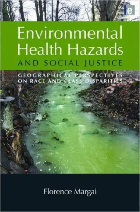 Environmental Health Hazards and Social Justice - Margai, Florence (Binghamton University, USA)