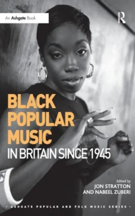 Black Popular Music in Britain Since 1945 - Stratton, Jon a Zuberi, Nabeel