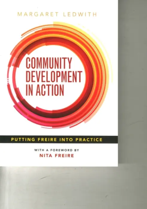 Community Development in Action - Ledwith, Margaret (Youth and Community Development, School of Applied Social Science, University of Cumbria)