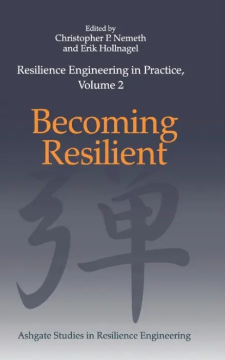 Resilience Engineering in Practice, Volume 2 - Nemeth, Christopher P. a Hollnagel, Erik