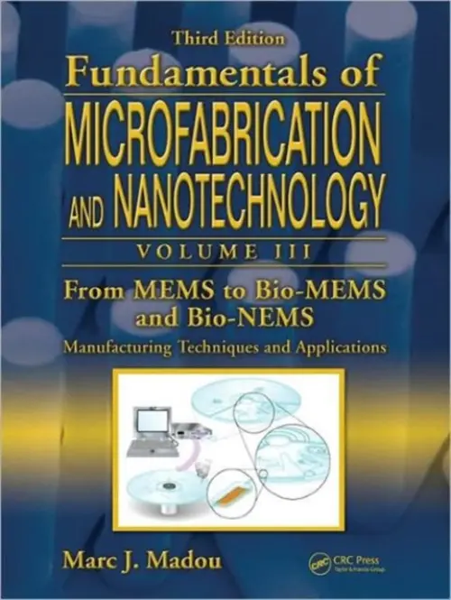 From MEMS to Bio-MEMS and Bio-NEMS - Madou, Marc J.