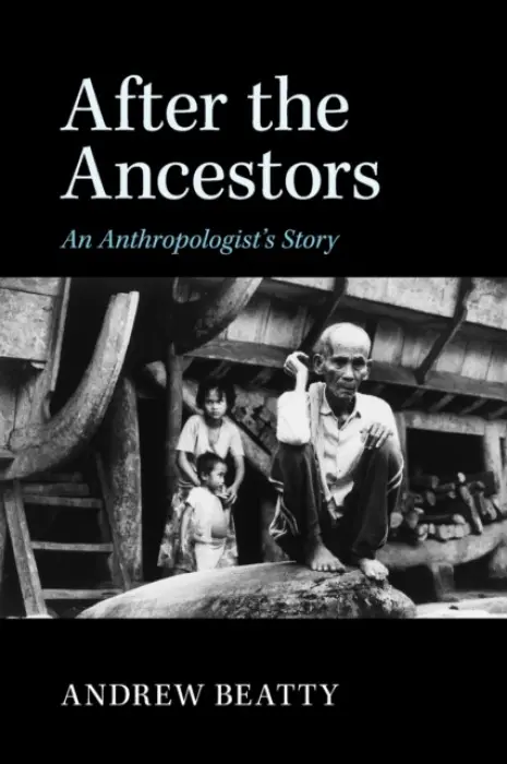 After the Ancestors - Beatty, Andrew (Brunel University)