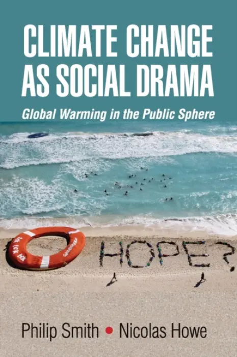 Climate Change as Social Drama - Smith, Philip (Yale University, Connecticut) a Howe, Nicolas (Williams College, Massachusetts)