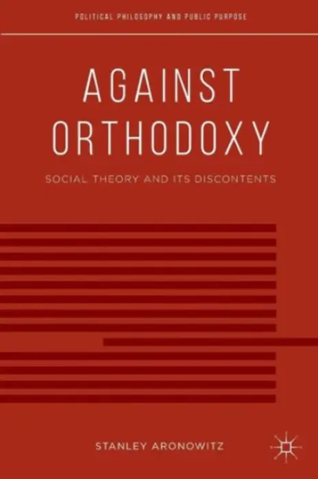 Against Orthodoxy - Aronowitz, S.
