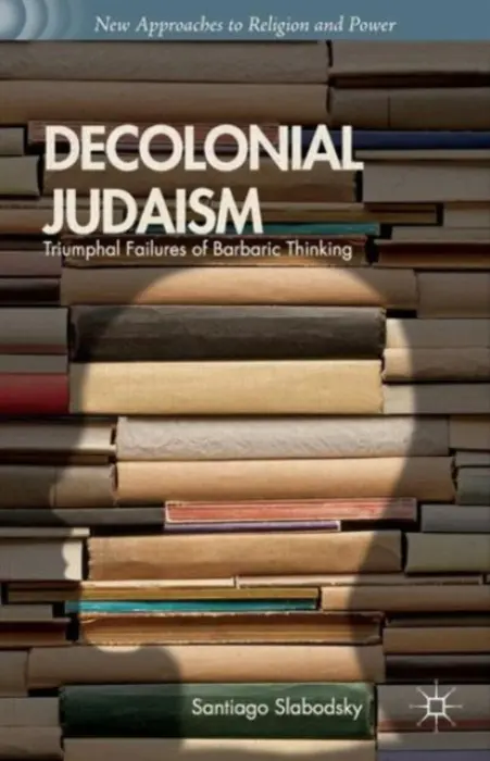 Decolonial Judaism - Slabodsky, S.