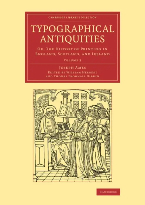 Typographical Antiquities - Ames, Joseph