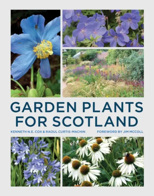 Garden Plants for Scotland - Kenneth Cox, Raoul Curtis-Machin