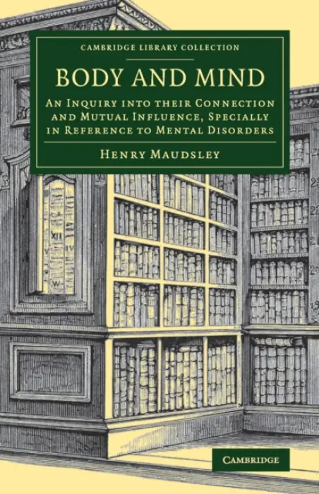 Body and Mind - Maudsley, Henry