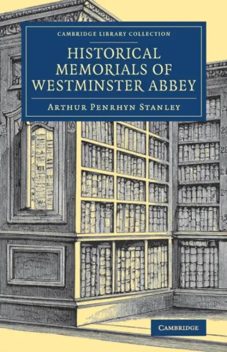 Historical Memorials of Westminster Abbey - Stanley, Arthur Penrhyn