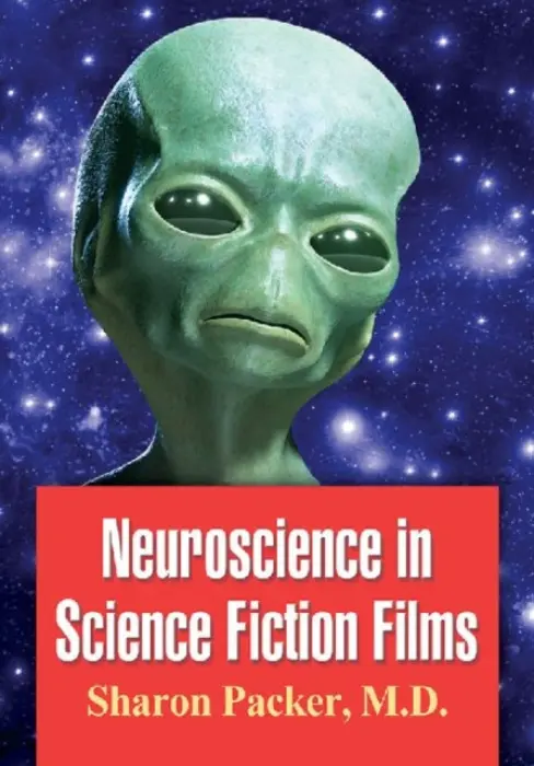 Neuroscience in Science Fiction Films - Packer, Sharon, MD