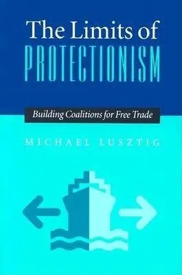 Limits Of Protectionism, The - Lusztig, Michael
