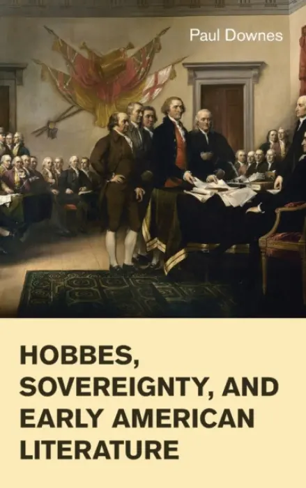 Hobbes, Sovereignty, and Early American Literature - Downes, Paul (University of Toronto)