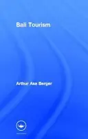 Bali Tourism - Berger, Arthur Asa (San Francisco State University, USA)