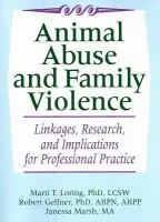 Animal Abuse and Family Violence - Loring, Marti T. a Geffner, Robert a Marsh, Janessa