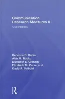 Communication Research Measures II - Rubin, Rebecca B. (Kent State University, USA) a Rubin, Alan M (Kent State University, USA) a Graham, Elizabeth E. (Kent State University, USA) a Perse, Elizabeth M. (University of Delaware, USA) a Seibold, David (University of California at Santa Barbara, USA)