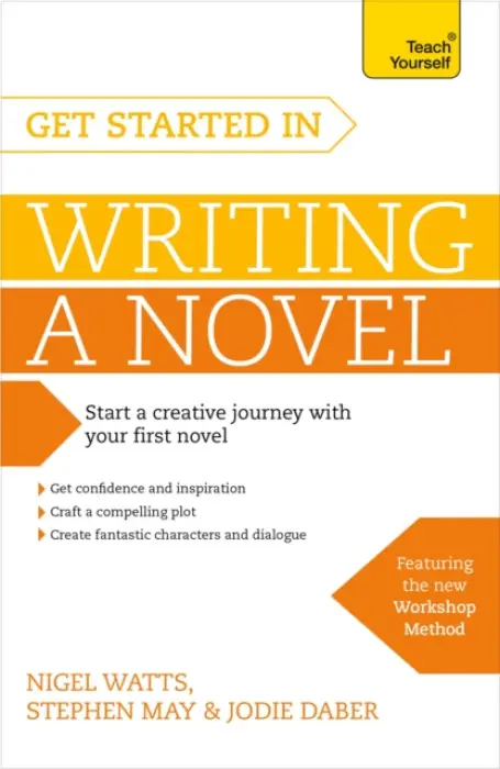 Get Started in Writing a Novel - Watts, Nigel a May, Stephen a Daber, Jodie