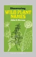 Discovering Wild Plant Names - Stevens, John E.