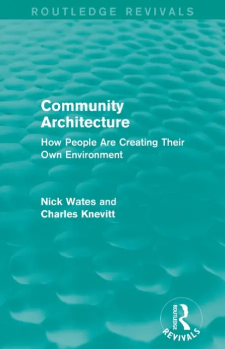 Community Architecture (Routledge Revivals) - Wates, Nick a Knevitt, Charles