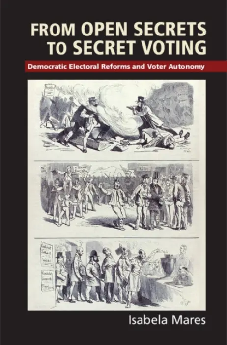 From Open Secrets to Secret Voting - Mares, Isabela (Columbia University, New York)
