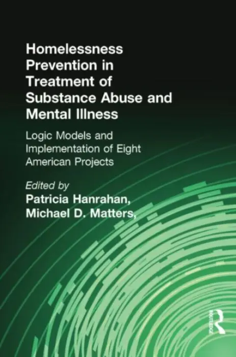 Homelessness Prevention in Treatment of Substance Abuse and Mental Illness - Conrad, Kendon J a Matters, Michael D (Univ Of Il-chicago, Chicago, IL, USA) a Hanrahan, Patricia a Luchins, Daniel J.