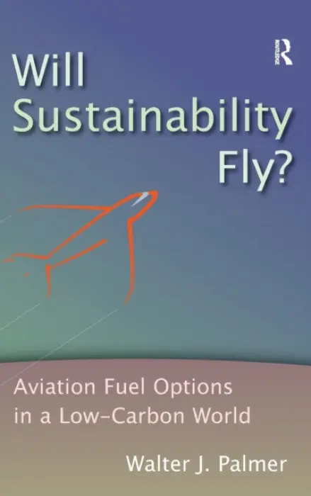 Will Sustainability Fly? - Palmer, Walter J.