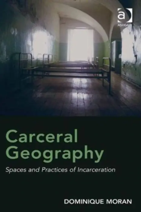 Carceral Geography - Moran, Dominique