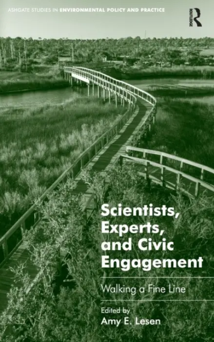 Scientists, Experts, and Civic Engagement - Lesen, Amy E.