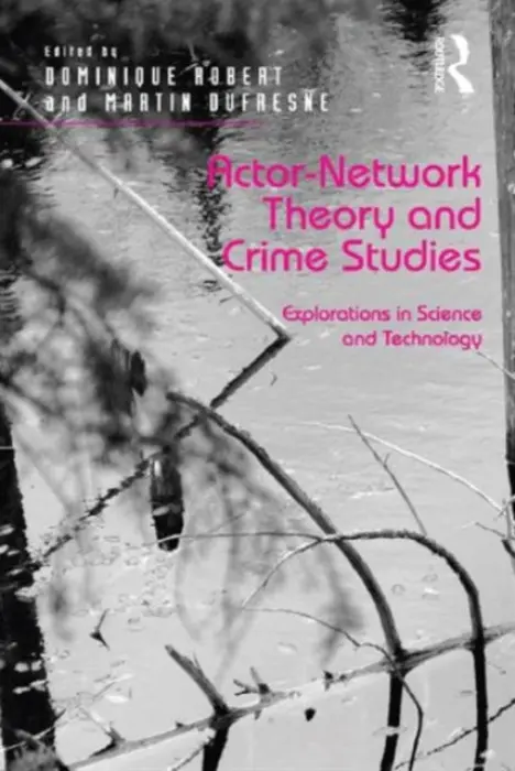 Actor-Network Theory and Crime Studies - Robert, Dominique a Dufresne, Martin