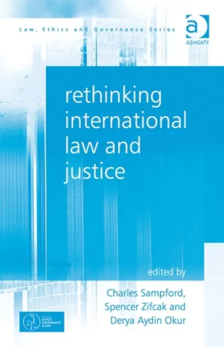 Rethinking International Law and Justice - Sampford, Charles a Zifcak, Spencer