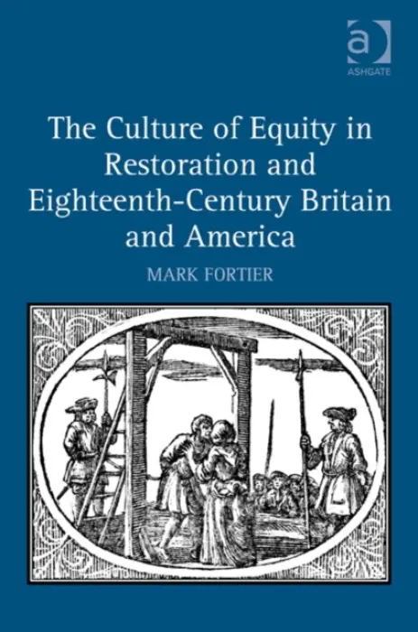Culture of Equity in Restoration and Eighteenth-Century Britain and America - Fortier, Mark