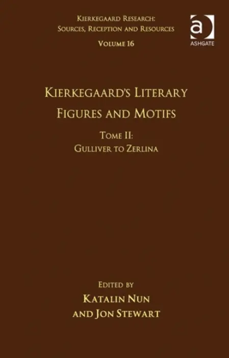 Volume 16, Tome II: Kierkegaard's Literary Figures and Motifs - Nun, Katalin a Stewart, Jon