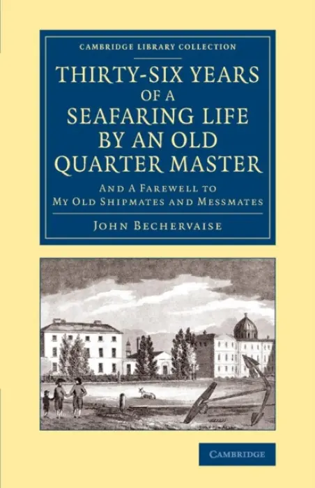 Thirty-Six Years of a Seafaring Life by an Old Quarter Master - Bechervaise, John