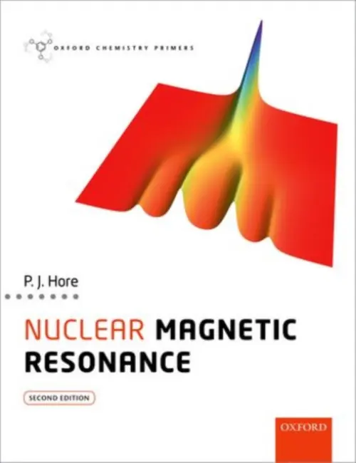 Nuclear Magnetic Resonance - Hore, Peter (Professor of Chemistry, Professor of Chemistry, University of Oxford)