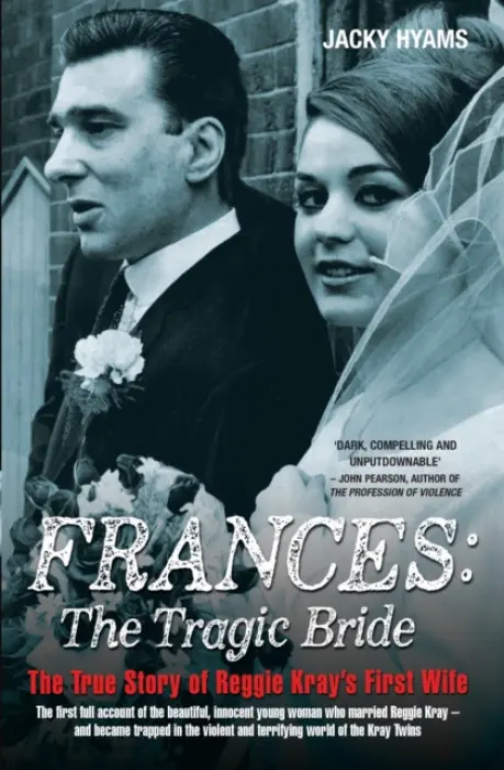 Frances Kray - The Tragic Bride: The True Story of Reggie Kray's First Wife - Hyams, Jacky