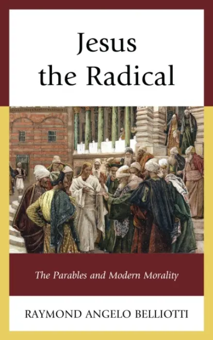 Jesus the Radical - Belliotti, Raymond Angelo