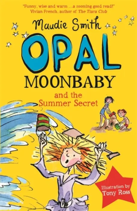 Opal Moonbaby and the Summer Secret - Smith, Maudie