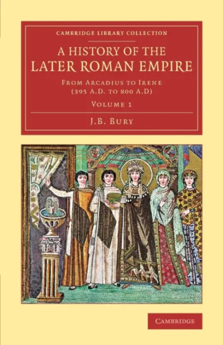 History of the Later Roman Empire - Bury, J. B.