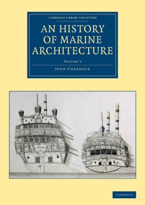 History of Marine Architecture - Charnock, John