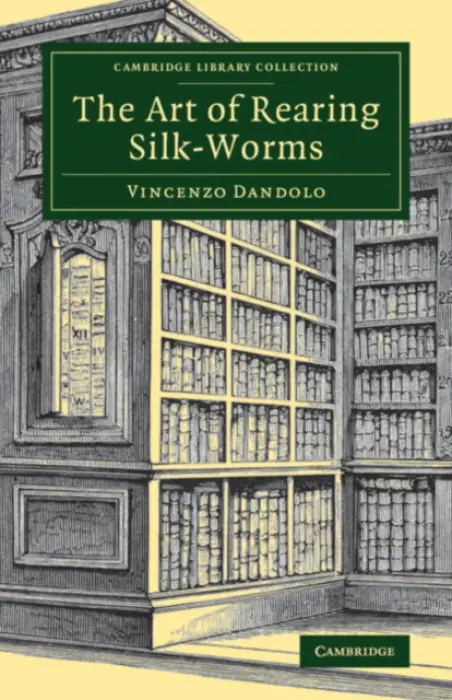 Art of Rearing Silk-Worms - Dandolo, Vincenzo