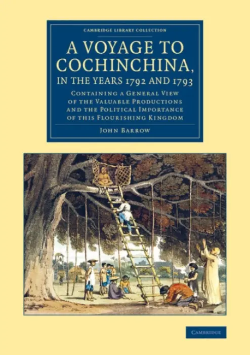 Voyage to Cochinchina, in the Years 1792 and 1793 - Barrow, John